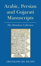 Arabic, Persian and Gujarati Manuscripts: The Hamdani Collection in the Library of the Institute of Ismaili Studies