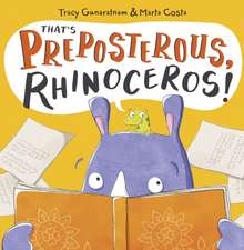 That's Preposterous, Rhinoceros!