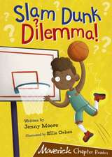 Moore, J: Slam Dunk Dilemma!