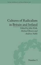 Cultures of Radicalism in Britain and Ireland