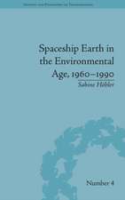 Spaceship Earth in the Environmental Age, 1960–1990