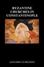 Byzantine Churches in Constantinople (Hardback)