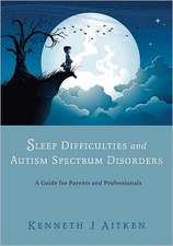 Sleep Difficulties and Autism Spectrum Disorders: A Guide for Parents and Professionals