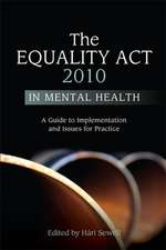 The Equality ACT 2010 in Mental Health: A Guide to Implementation and Issues for Practice