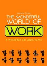 The Wonderful World of Work: A Workbook for Asperteens