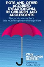 Pots and Other Acquired Dysautonomia in Children and Adolescents: Diagnosis, Interventions and Multi-Disciplinary Management