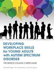 Developing Workplace Skills for Young Adults with Autism Spectrum Disorder: The Basics College Curriculum