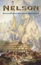 Ross, D: Nelson: Britain's Greatest Naval Commander