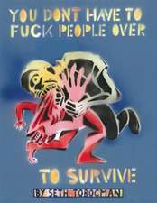 You Don't Have To Fuck People Over To Survive