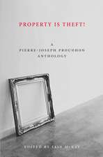 Property is Theft: A Pierre Joseph Proudhon Reader