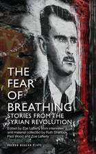 The Fear of Breathing: Stories from the Syrian Revolution