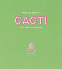 The Little Book of Cacti and Other Succulents