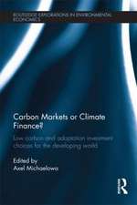 Carbon Markets or Climate Finance?: Low Carbon and Adaptation Investment Choices for the Developing World