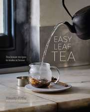 Easy Leaf Tea: Tea House Recipes to Make at Home