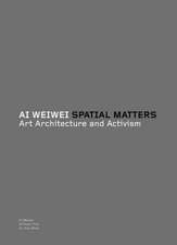 Ai Weiwei: Spatial Matters