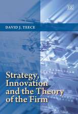 Strategy, Innovation and the Theory of the Firm