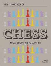 The Batsford Book of Chess: From Beginner to Winner