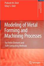 Modeling of Metal Forming and Machining Processes: by Finite Element and Soft Computing Methods