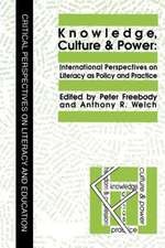 Knowledge, Culture And Power: International Perspectives On Literacy As Policy And Practice