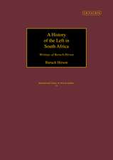 A History of the Left in South Africa: Writings of Baruch Hirson