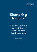 Shattering Tradition: Custom, Law and the Individual in the Muslim Mediterranean