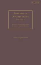 Frontiers of Ottoman Studies: Volume II