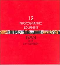 12 Photographic Journeys: Iran in the 21st Century