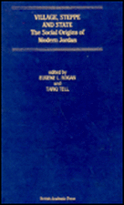 Village, Steppe and State: The Social Origins of Modern Jordan