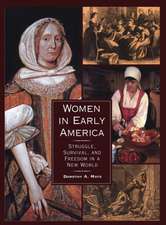 Women in Early America: Struggle, Survival, and Freedom in a New World