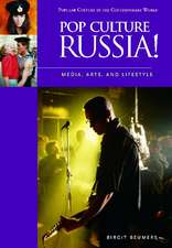 Pop Culture Russia!: Media, Arts, and Lifestyle