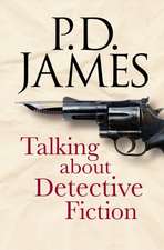 James, P: Talking about Detective Fiction