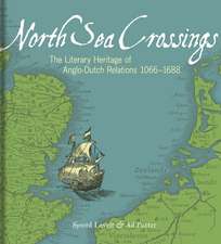 North Sea Crossings: The Literary Heritage of Anglo-Dutch Relations 1066–1688