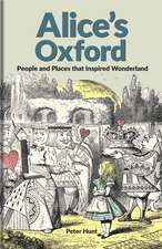 Alice's Oxford: People and Places that Inspired Wonderland