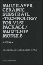 Multilayer Ceramic Substrate - Technology for VLSI Package/Multichip Module: Ceramic research and development in Japan