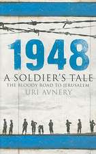 1948. A Soldier's Tale  The Bloody Road to Jerusalem