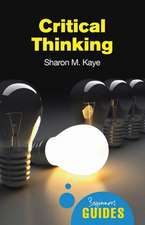 Critical Thinking: A Beginner's Guide