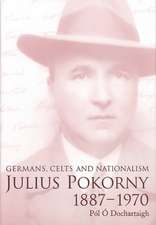 Julius Pokorny, 1887-1970: Germans, Celts and Nationalism