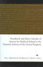 Handbook and Select Calendar of Sources for Medieval Ireland in the National Archives of the United Kingdom