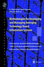 Methodologies for Developing and Managing Emerging Technology Based Information Systems: Information Systems Methodologies 1998, Sixth International Conference on Information Systems Methodologies