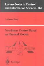 Non-linear Control Based on Physical Models: Electrical, Mechanical and Hydraulic Systems