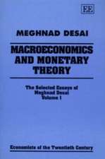 MACROECONOMICS AND MONETARY THEORY – The Selected Essays of Meghnad Desai, Volume I