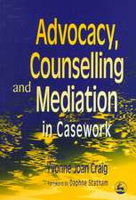 Advocacy, Counselling and Mediation in Casework: Processes of Empowerment