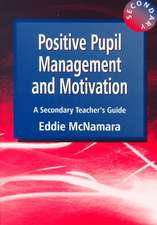 Positive Pupil Management and Motivation: A Secondary Teacher's Guide