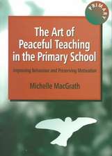 The Art of Peaceful Teaching in the Primary School: Improving Behaviour and Preserving Motivation