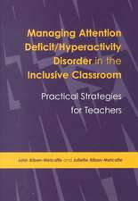 Managing Attention Deficit/Hyperactivity Disorder in the Inclusive Classroom