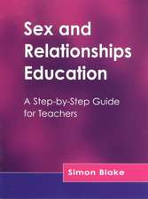 Sex and Relationships Education: A Step-by-Step Guide for Teachers