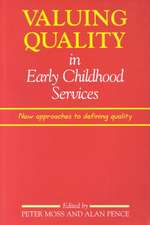 Valuing Quality in Early Childhood Services: New Approaches to Defining Quality