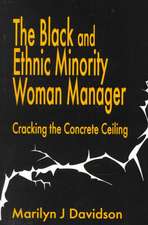 The Black and Ethnic Minority Woman Manager: Cracking the Concrete Ceiling