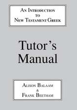 Introduction to New Testament Greek: Tutor's Manual: A Quick Course in the Reading of Koine Greek