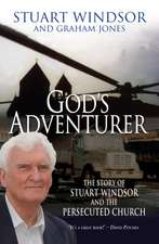 God`s Adventurer – The story of Stuart Windsor and the persecuted church